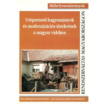 Utóparaszti hagyományok és modernizációs törekvések a magyar vidéken