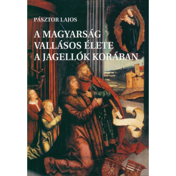 A magyarság vallásos élete a Jagellók korában
