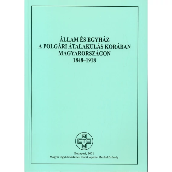 Állam és egyház a polgári átalakulás korában Magyarországon 1848–1918