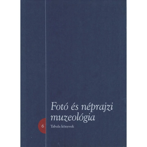 Fotó és néprajzi muzeológia – Tanulmányok