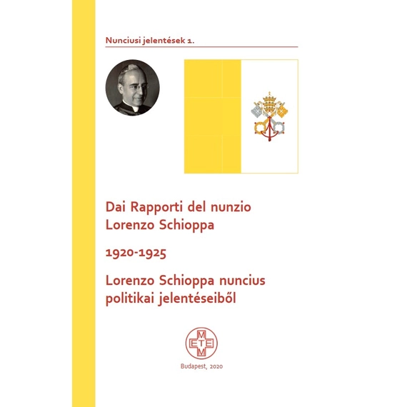 Dai Rapporti del nunzio Lorenzo Schioppa 1920–1925./Lorenzo Schioppa nuncius politikai jelentéseiből
