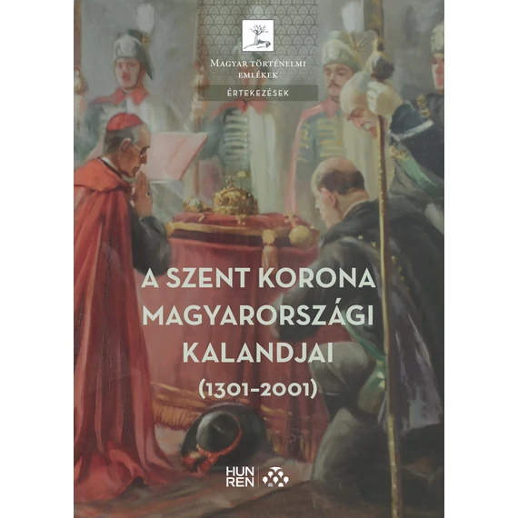 A Szent Korona magyarországi kalandjai (1301–2001)