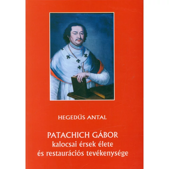 Patachich Gábor kalocsai érsek élete és restaurációs tevékenysége