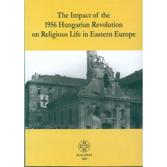 The Impact of the 1956 Hungarian Revolution on Religious Life in Eastern Europe