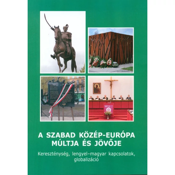 A szabad Közép-Európa múltja és jövője