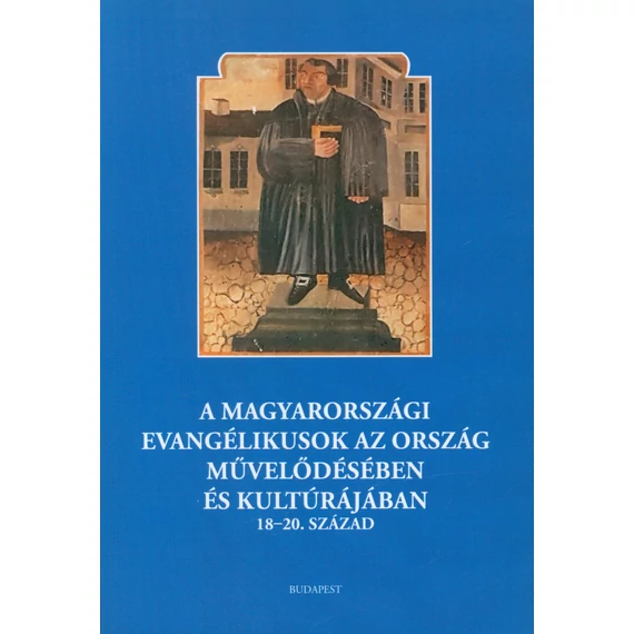 A magyarországi evangélikusok az ország művelődésében és kultúrájában. 18–20. század