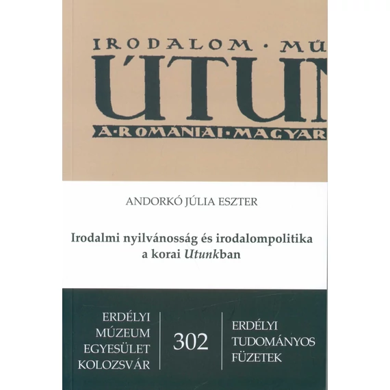 Irodalmi nyilvánosság és irodalompolitika a korai Utunkban