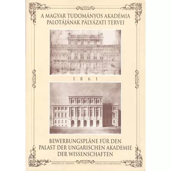 A Magyar Tudományos Akadémia palotájának pályázati tervei 1861