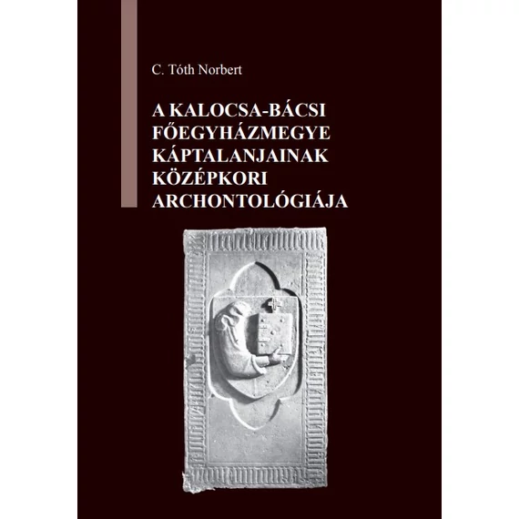 A kalocsa-bácsi főegyházmegye káptalanjainak középkori archontológiája
