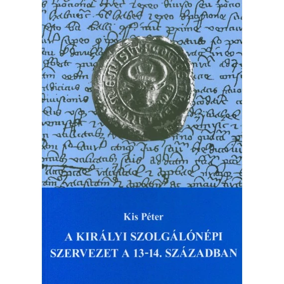 A királyi szolgálónépi szervezet a 13–14. században