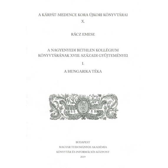 A nagyenyedi Bethlen Kollégium Könyvtárának XVIII. századi gyűjteményei. I. A Hungarika Téka