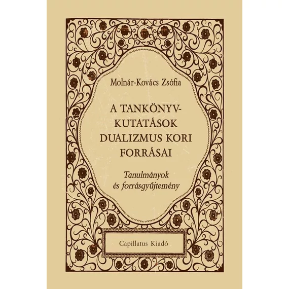 A tankönyvkutatások dualizmus kori forrásai. Tanulmány és forrásgyűjtemény