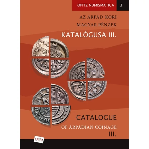 Az Árpád-kori magyar pénzek katalógusa. III./Catalogue of Árpádian Coinage. III.