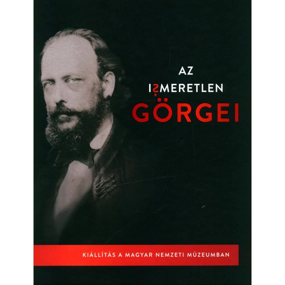 Az ismeretlen Görgei. Kiállítás a Magyar Nemzeti Múzeumban 2019. január 15. – június 23.