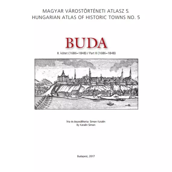 Buda. II. kötet (1686–1848)/Part II (1686–1848) [Várostörténeti atlasz]
