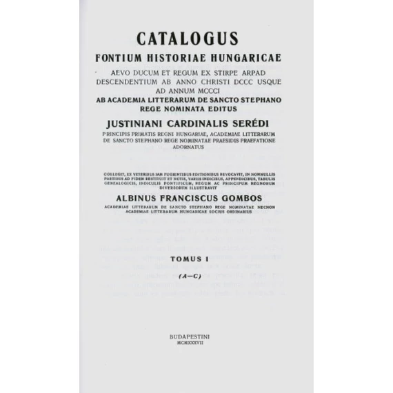 Catalogus Fontium Historiae Hungaricae. I. A–C