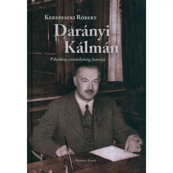 Darányi Kálmán – Pályakép, személyiség, korrajz
