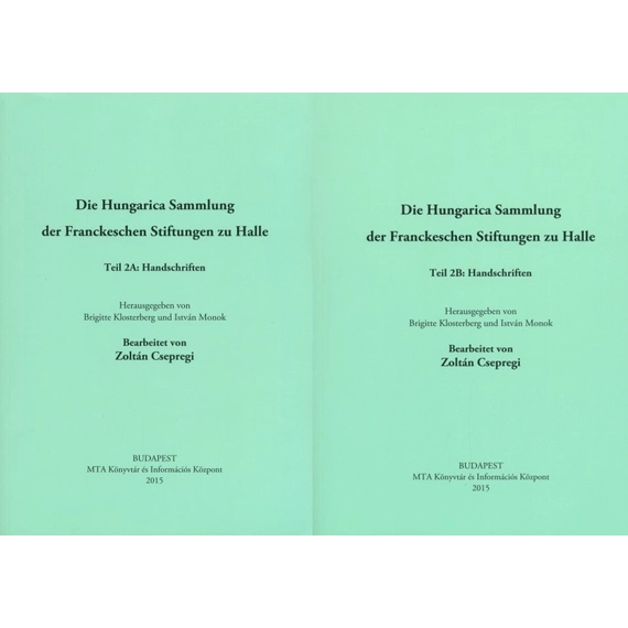 Die Hungarica Sammlung der Franckeschen Stiftungen zu Halle. 2A–B. Handschriften