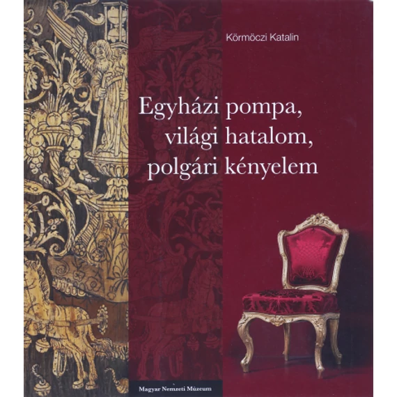 Egyházi pompa, világi hatalom, polgári kényelem