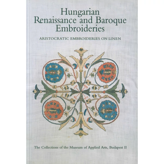 Hungarian Renaissance and Baroque Embroideries