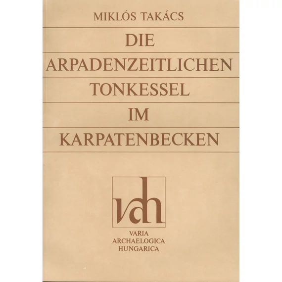 Die arpadenzeitlichen Tonkessel in Karpatenbecken