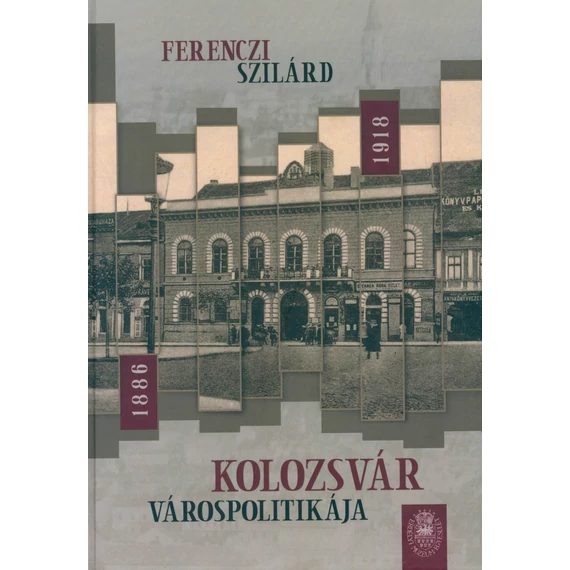 Kolozsvár várospolitikája 1886-1918