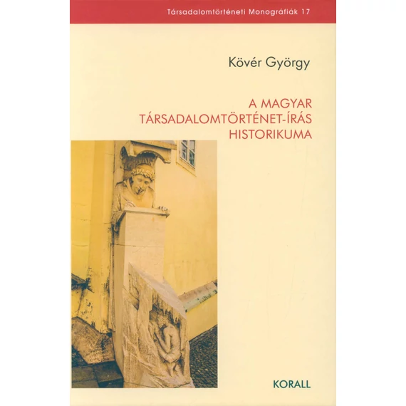 A magyar társadalomtörténet-írás historikuma
