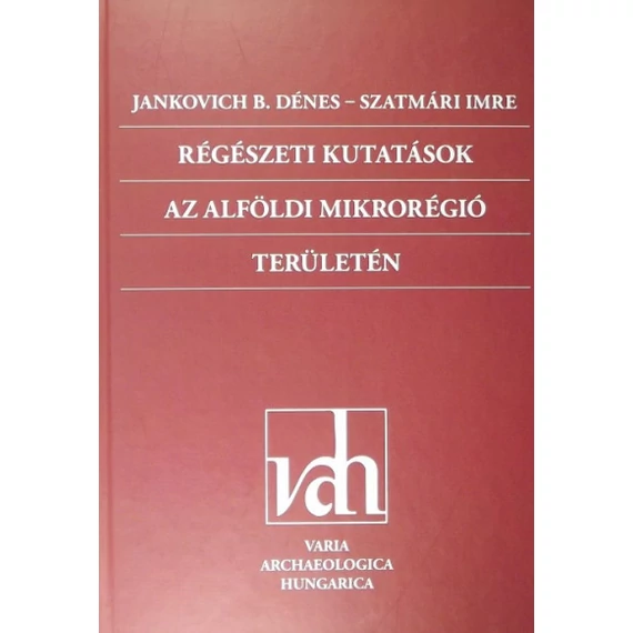 Régészeti kutatások az alföldi mikrorégió területén