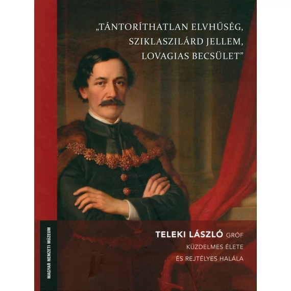 „Tántoríthatatlan elvhűség, sziklaszilárd jellem, lovagias becsület”