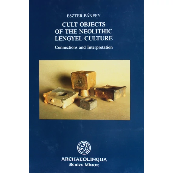 Cult Objects of the Neolithic Lengyel Culture – Connections and Interpretation