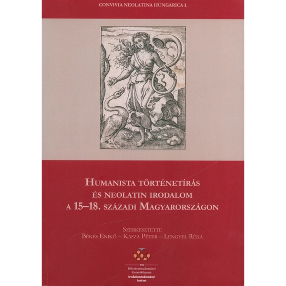 Humanista történetírás és neolatin irodalom a 15–18. századi Magyarországon