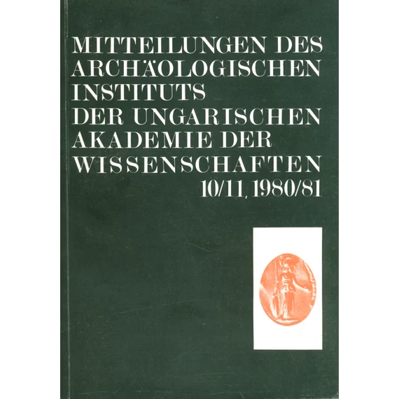 Mitteilungen des Archäologiscen Instituts der Ungarischen Akademie der Wissenschaften 10–11, 1980–81
