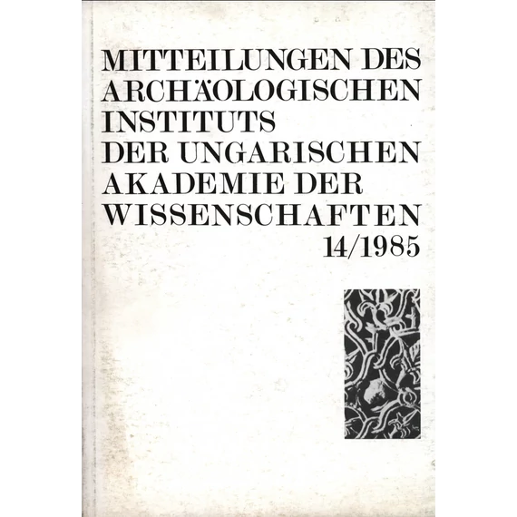 Mitteilungen des Archäologischen Instituts der Ungarischen Akademie der Wissenschaften 14, 1985