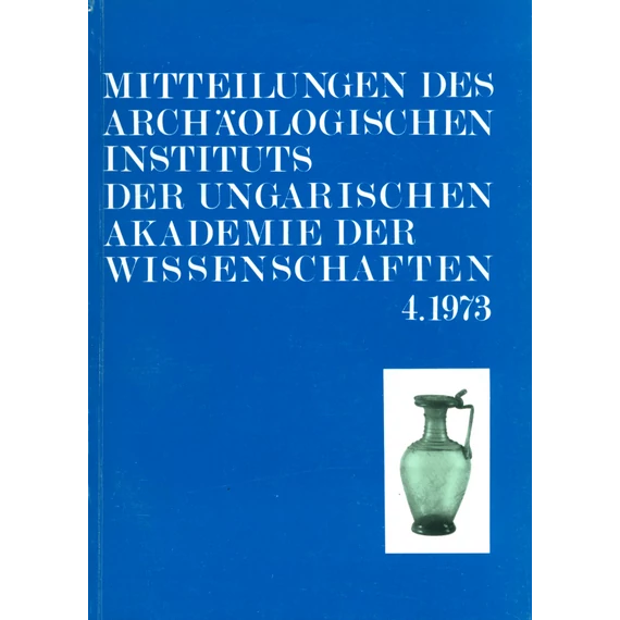 Mitteilungen des Archäologischen Instituts der Ungarischen Akademie der Wissenschaften 4, 1973