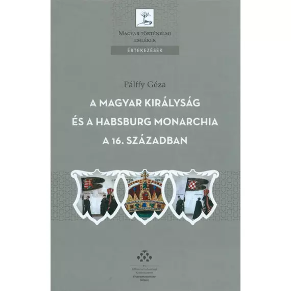 A Magyar Királyság és a Habsburg Monarchia a 16. században [2. kiadás]