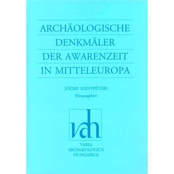 Archäologische Denkmäler der Awarenzeit in Mitteleuropa. I–II.