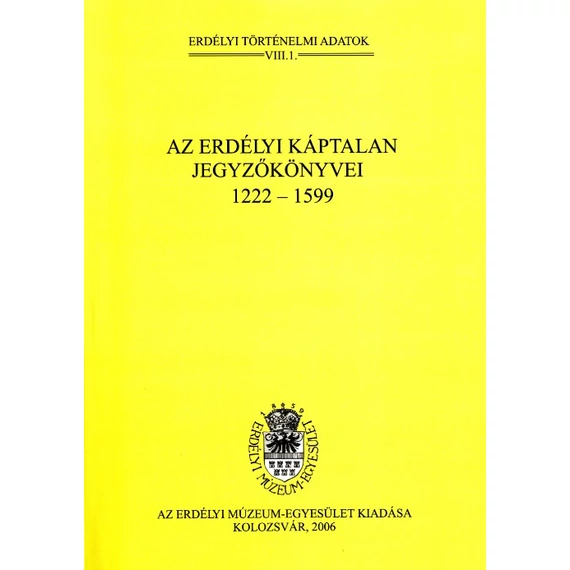 Az erdélyi káptalan jegyzőkönyvei 1222–1599