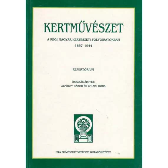 Kertművészet a régi magyar kertészeti folyóiratokban 1857–1944 [Repertórium]