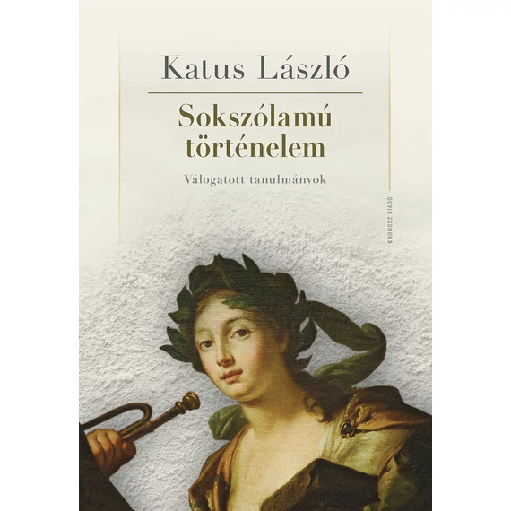 Sokszólamú történelem – Válogatott tanulmányok