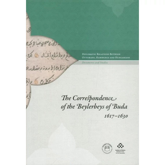 The Correspondence of the Beylerbeys of Buda 1617–1630
